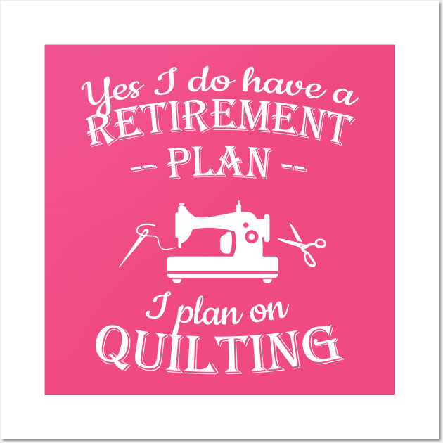 Retirement Plan Quilting Wall Art by Teezer79